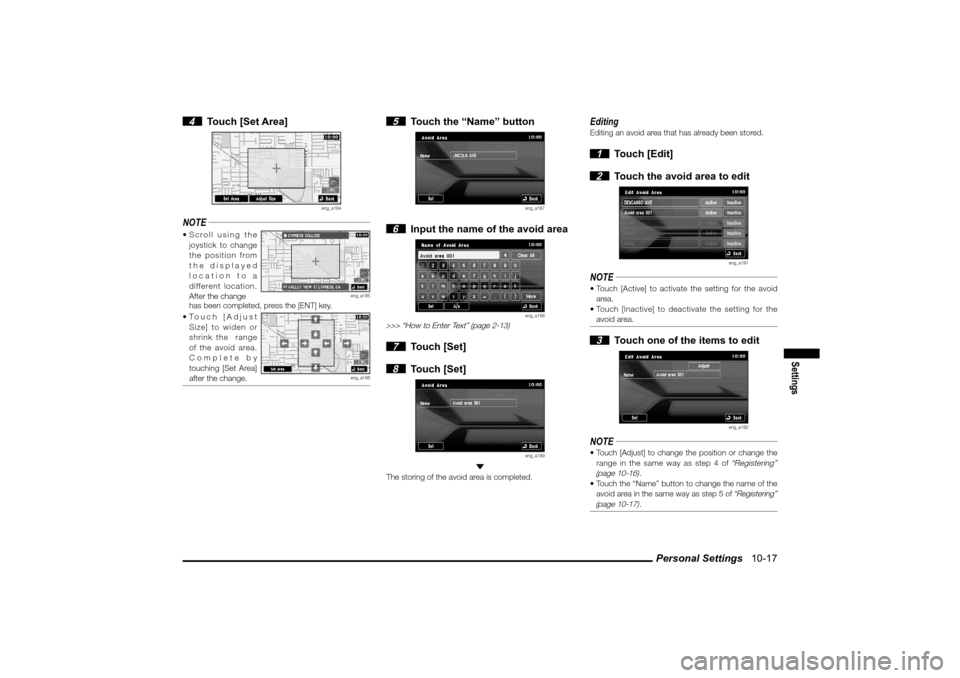 MITSUBISHI LANCER 2010 8.G MMCS Manual Personal Settings   10-17
Settings
 4 Touch [Set Area]
eng_a184
NOTE Scroll using the 
joystick to change 
the position from 
the displayed 
location to a 
different location. 
After the change
eng_a