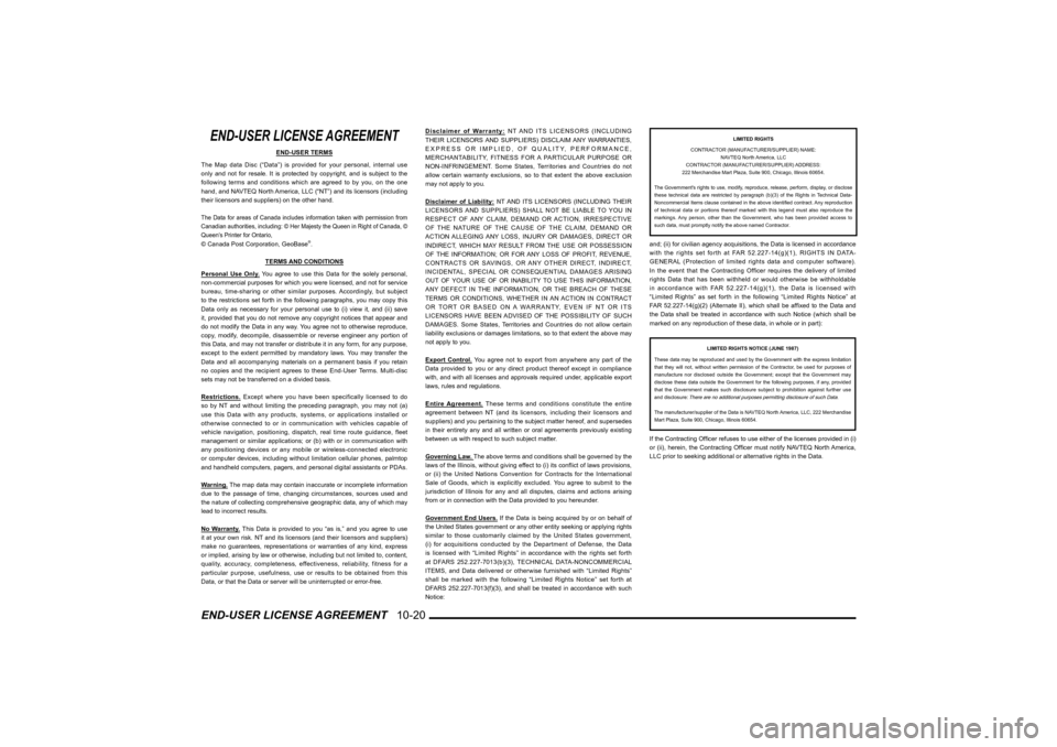 MITSUBISHI LANCER 2010 8.G MMCS Manual END-USER LICENSE AGREEMENT 10-20END-USER LICENSE AGREEMENT
END-USER TERMS
The Map data Disc (“Data”) is provided for your personal, internal use
only and not for resale. It is protected by copy MITSUBISHI LANCER 2010 8.G MMCS Manual END-USER LICENSE AGREEMENT 10-20END-USER LICENSE AGREEMENT
END-USER TERMS
The Map data Disc (“Data”) is provided for your personal, internal use
only and not for resale. It is protected by copy