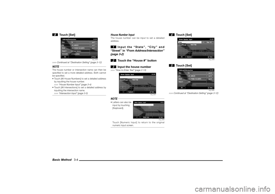 MITSUBISHI LANCER 2010 8.G MMCS Manual Basic Method   3-4 8 Touch [Set]
eng_a056
>>> Continued at “Destination Setting” (page 3-12)NOTEThe house number or intersection name can then be 
speci� ed to set a more detailed address. Both ca