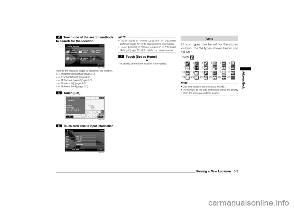 MITSUBISHI LANCER 2010 8.G MMCS Manual Storing a New Location   5-3
Address Book
 4  Touch one of the search methods 
to search for the location
eng_a129-2
Refer to the following pages to search for the location.>>> [Address/Intersection] 