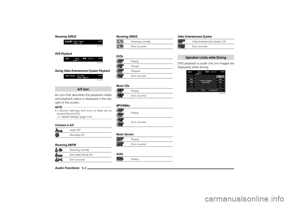 MITSUBISHI LANCER 2010 8.G MMCS Manual Audio Functions   6-2Receiving SIRIUS
eng_a430
DVD Playback
eng_a308
During Video Entertainment System Playback
eng_a455
A/V Icon
An icon that describes the playback media 
and playback status is disp