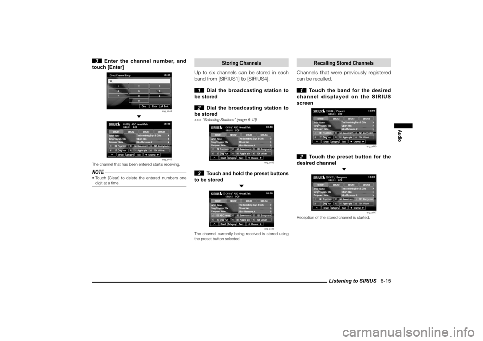 MITSUBISHI LANCER 2010 8.G MMCS Manual Listening to SIRIUS   6-15
Audio
 3  Enter the channel number, and 
touch [Enter]
eng_a444
 
eng_a445
The channel that has been entered starts receiving.NOTE Touch [Clear] to delete the entered numbe