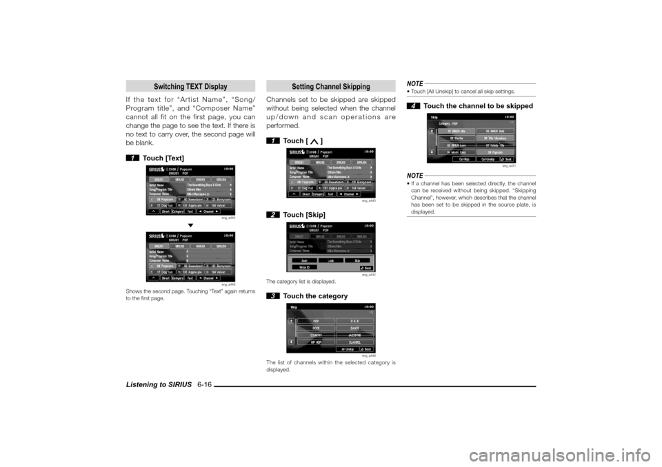 MITSUBISHI LANCER 2010 8.G MMCS Manual Listening to SIRIUS 6-16
Switching TEXT Display
If the text for “Artist Name”, “Song/
Program title”, and “Composer Name”
cannot all fit on the first page, you can
change the page to se MITSUBISHI LANCER 2010 8.G MMCS Manual Listening to SIRIUS 6-16
Switching TEXT Display
If the text for “Artist Name”, “Song/
Program title”, and “Composer Name”
cannot all fit on the first page, you can
change the page to se