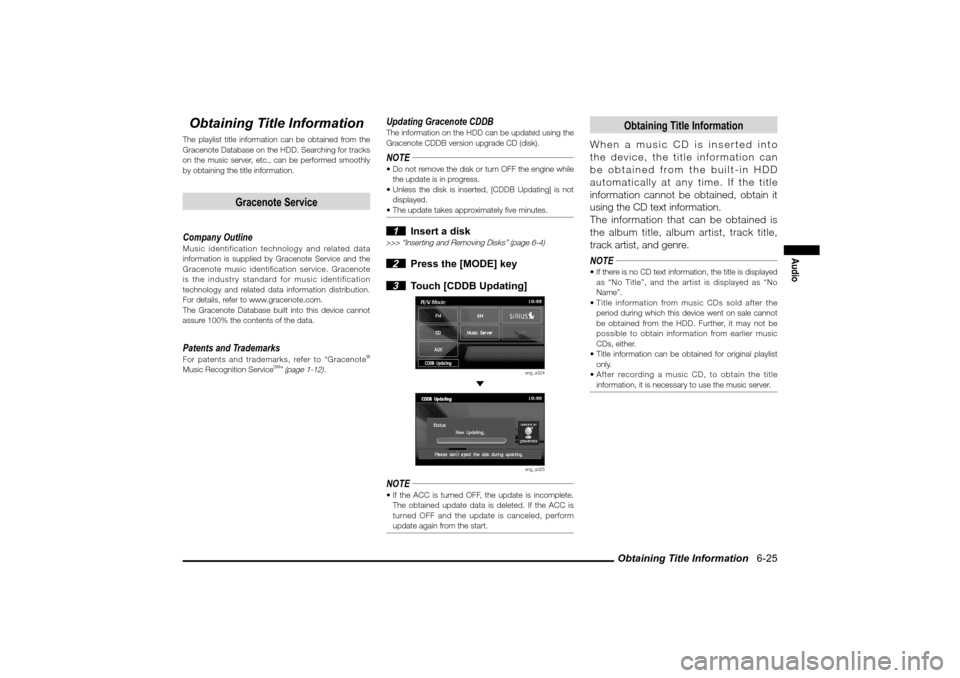 MITSUBISHI LANCER 2010 8.G MMCS Manual Obtaining Title Information   6-25
Audio
Obtaining Title InformationThe playlist title information can be obtained from the 
Gracenote Database on the HDD. Searching for tracks 
on the music server, e