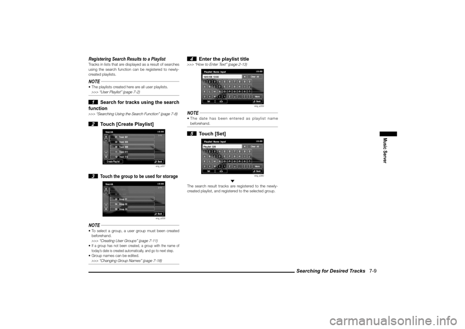 MITSUBISHI LANCER 2010 8.G MMCS Manual Searching for Desired Tracks   7-9
Music Server
Registering Search Results to a PlaylistTracks in lists that are displayed as a result of searches 
using the search function can be registered to newly