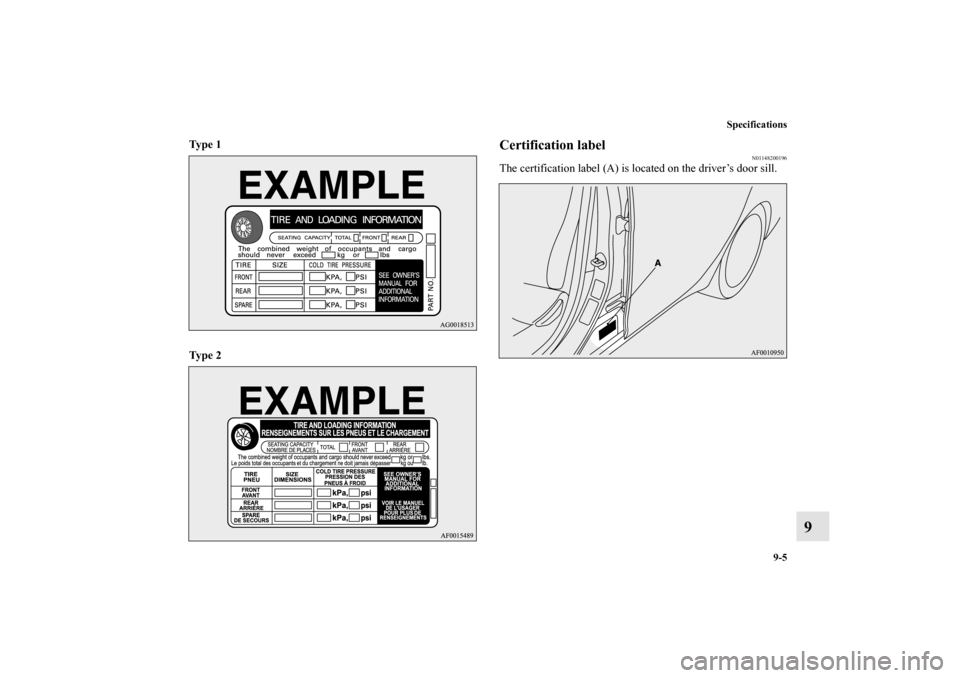 MITSUBISHI LANCER 2010 8.G Owners Manual Specifications
9-5
9
Ty p e 1
Ty p e 2
Certification label
N01148200196
The certification label (A) is located on the driver’s door sill.
BK0102103US.book 5 ページ 2009年1 MITSUBISHI LANCER 2010 8.G Owners Manual Specifications
9-5
9
Ty p e 1
Ty p e 2
Certification label
N01148200196
The certification label (A) is located on the driver’s door sill.
BK0102103US.book 5 ページ 2009年1