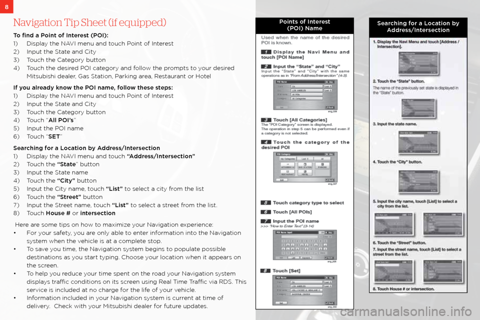 MITSUBISHI LANCER 2011 8.G Owners Handbook Navigation Tip Sheet (if equipped)
T\b find a P\bint \bf Interest (POI):
\f) Display the navi menu and touch Point of interest
2)  input the s tate and city
3)  t ouch the category button
4)  t ouch t