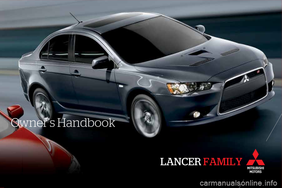 MITSUBISHI LANCER 2012 8.G Owners Handbook Dieline -DO NOT PRINT!
LANCER FAMILY
Owner’s Handbook MITSUBISHI LANCER 2012 8.G Owners Handbook Dieline -DO NOT PRINT!
LANCER FAMILY
Owner’s Handbook
