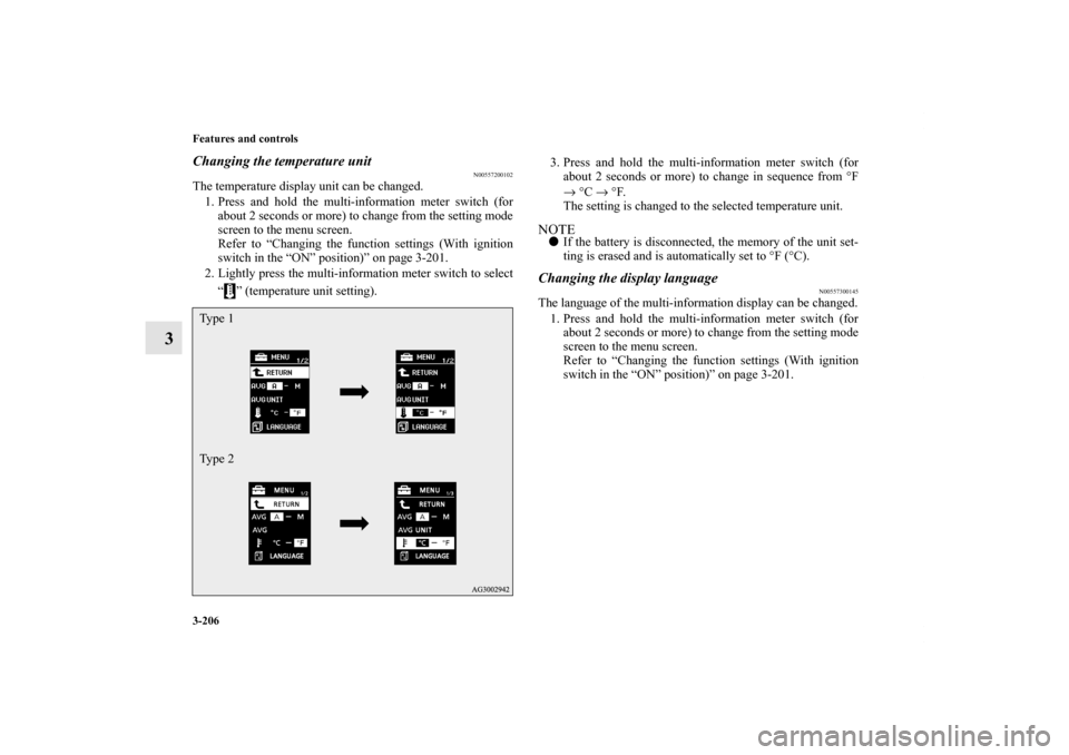 MITSUBISHI LANCER 2012 8.G Owners Manual 3-206 Features and controls
3
Changing the temperature unit
N00557200102
The temperature display unit can be changed.
1. Press and hold the multi-information meter switch (for
about 2 seconds or more) MITSUBISHI LANCER 2012 8.G Owners Manual 3-206 Features and controls
3
Changing the temperature unit
N00557200102
The temperature display unit can be changed.
1. Press and hold the multi-information meter switch (for
about 2 seconds or more)