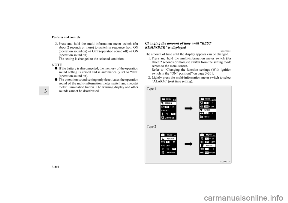 MITSUBISHI LANCER 2012 8.G Owners Manual 3-210 Features and controls
3
3. Press and hold the multi-information meter switch (for
about 2 seconds or more) to switch in sequence from ON
(operation sound on) → OFF (operation sound off) → ON MITSUBISHI LANCER 2012 8.G Owners Manual 3-210 Features and controls
3
3. Press and hold the multi-information meter switch (for
about 2 seconds or more) to switch in sequence from ON
(operation sound on) → OFF (operation sound off) → ON