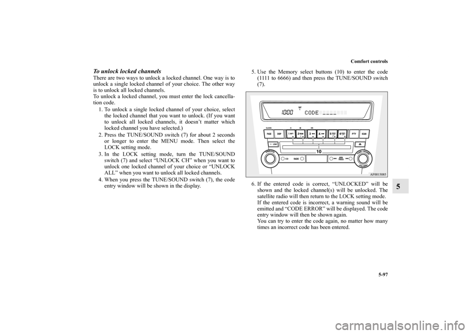 MITSUBISHI LANCER 2013 8.G Owners Manual Comfort controls
5-97
5
To unlock locked channelsThere are two ways to unlock a locked channel. One way is to
unlock a single locked channel of your choice. The other way
is to unlock all locked chann