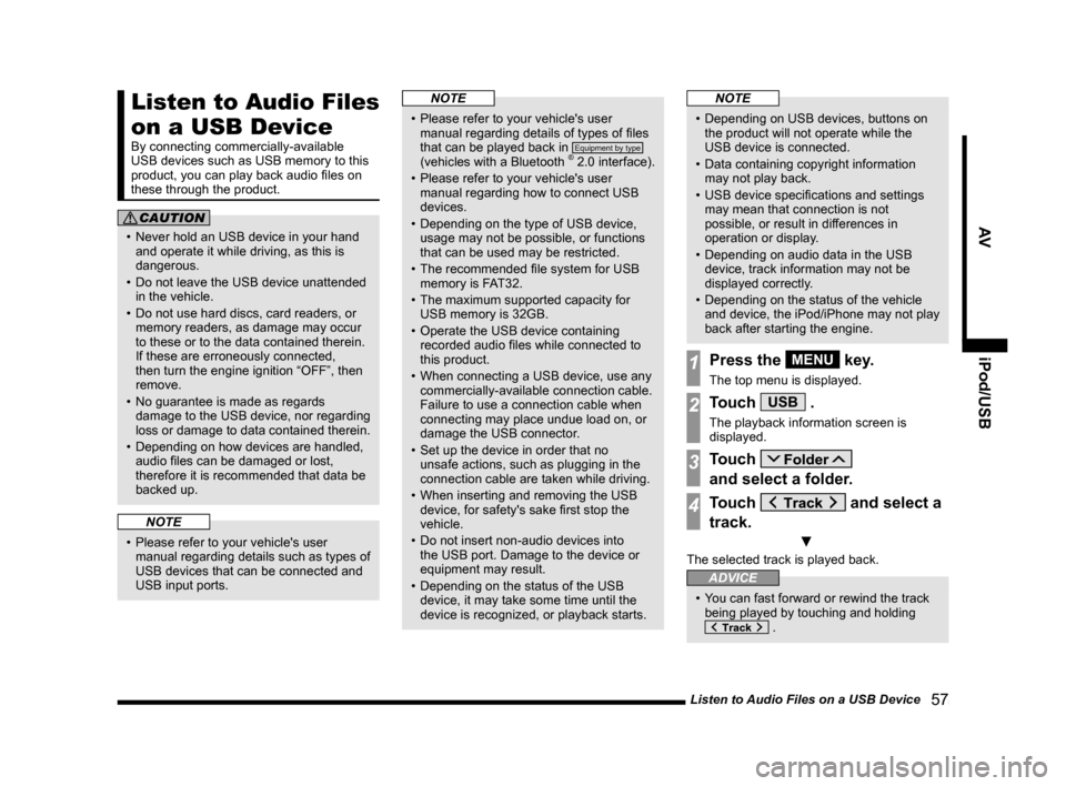 MITSUBISHI LANCER 2014 8.G Display Audio Manual Listen to Audio Files on a USB Device 57
AViPod/USB
Listen to Audio Files
on a USB Device
By connecting commercially-available
USB devices such as USB memory to this
product, you can play back au MITSUBISHI LANCER 2014 8.G Display Audio Manual Listen to Audio Files on a USB Device 57
AViPod/USB
Listen to Audio Files
on a USB Device
By connecting commercially-available
USB devices such as USB memory to this
product, you can play back au
