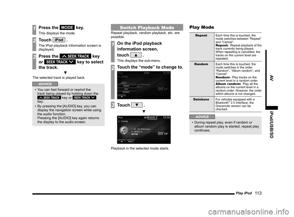 MITSUBISHI LANCER 2014 8.G MMCS Manual Play iPod 11 3
AV iPod/USB/SD
1Press the MODE key.
This displays the mode.
2Touch iPod .
The iPod playback information screen is
displayed.
3Press the key
or
key to select
the track.
▼
The MITSUBISHI LANCER 2014 8.G MMCS Manual Play iPod 11 3
AV iPod/USB/SD
1Press the MODE key.
This displays the mode.
2Touch iPod .
The iPod playback information screen is
displayed.
3Press the key
or
key to select
the track.
▼
The