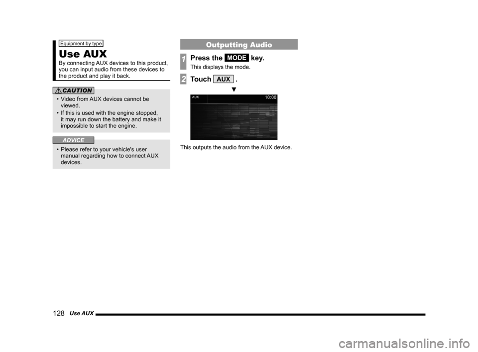 MITSUBISHI LANCER 2014 8.G MMCS Manual 128 Use AUX
Equipment by type
Use AUX
By connecting AUX devices to this product,
you can input audio from these devices to
the product and play it back.
CAUTION
• Video from AUX devices cannot b MITSUBISHI LANCER 2014 8.G MMCS Manual 128 Use AUX
Equipment by type
Use AUX
By connecting AUX devices to this product,
you can input audio from these devices to
the product and play it back.
CAUTION
• Video from AUX devices cannot b