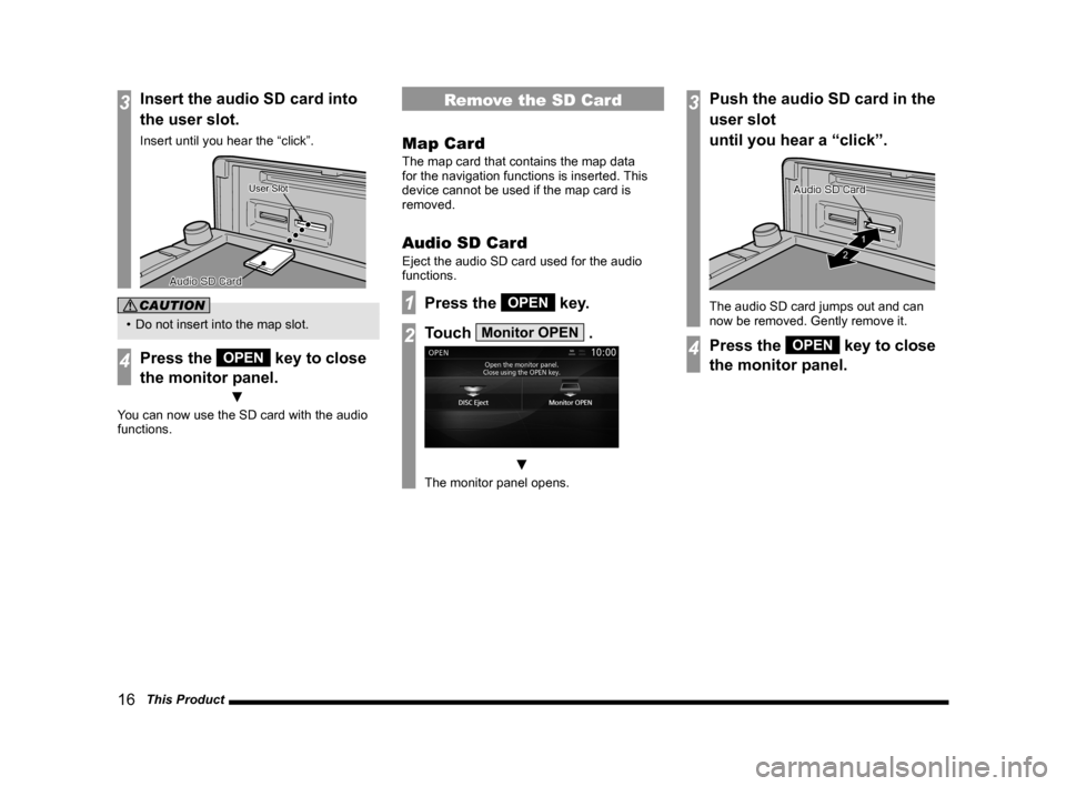 MITSUBISHI LANCER 2014 8.G MMCS Manual 16   This Product
3Insert the audio SD card into 
the user slot.
Insert until you hear the “click”.
User SlotUser Slot
�"�V�E�J�P��4�%��$�B�S�E
�"�V�E�J�P��4�%��$�B�S�E
CAUTION
•  Do not ins