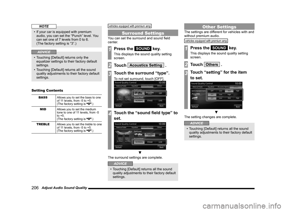 MITSUBISHI LANCER 2014 8.G MMCS Manual 206 Adjust Audio Sound Quality
NOTE
• If your car is equipped with premium
audio, you can set the “Punch” level. You
can set one of 7 levels from 0 to 6.
(The factory setting is “3”.)
A MITSUBISHI LANCER 2014 8.G MMCS Manual 206 Adjust Audio Sound Quality
NOTE
• If your car is equipped with premium
audio, you can set the “Punch” level. You
can set one of 7 levels from 0 to 6.
(The factory setting is “3”.)
A