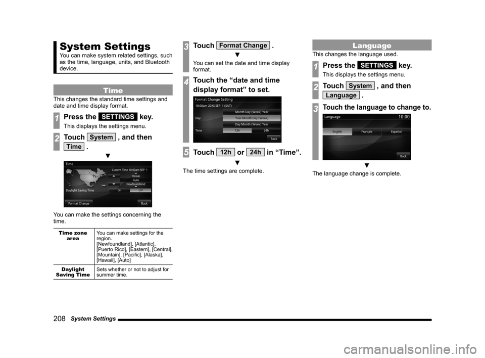 MITSUBISHI LANCER 2014 8.G MMCS Manual 208   System Settings
System Settings
You can make system related settings, such 
as the time, language, units, and Bluetooth 
device.
Time
This changes the standard time settings and 
date and time d