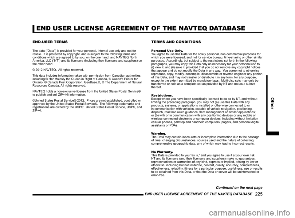 MITSUBISHI LANCER 2014 8.G MMCS Manual END USER LICENSE AGREEMENT OF THE NAVTEQ DATABASE   225
Other 
END USER LICENSE AGREEMENT OF THE NAVTEQ DATABASE
END-USER TERMS
The data (“Data”) is provided for your personal, internal use on\
ly