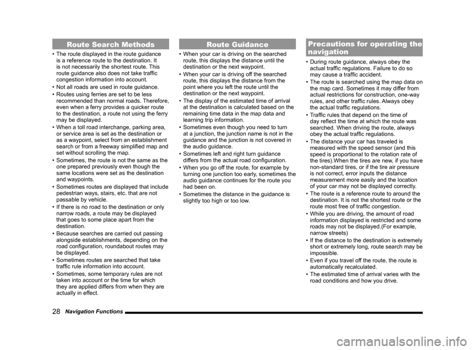 MITSUBISHI LANCER 2014 8.G MMCS Manual 28 Navigation Functions
Route Search Methods
• The route displayed in the route guidance
is a reference route to the destination. It
is not necessarily the shortest route. This
route guidance a MITSUBISHI LANCER 2014 8.G MMCS Manual 28 Navigation Functions
Route Search Methods
• The route displayed in the route guidance
is a reference route to the destination. It
is not necessarily the shortest route. This
route guidance a