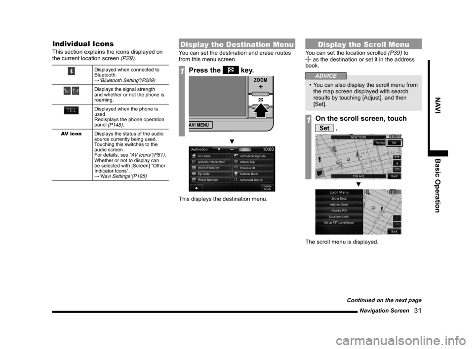 MITSUBISHI LANCER 2014 8.G MMCS Manual Navigation Screen   31
NAVIBasic Operation
Individual Icons
This section explains the icons displayed on 
the current location screen (P29).
Displayed when connected to 
Bluetooth.
→“Bluetooth Set