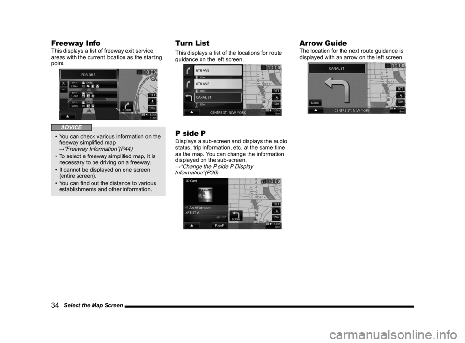 MITSUBISHI LANCER 2014 8.G MMCS Manual 34   Select the Map Screen
Freeway Info
This displays a list of freeway exit service 
areas with the current location as the starting 
point.
ADVICE
• You can check various information on the 
freew