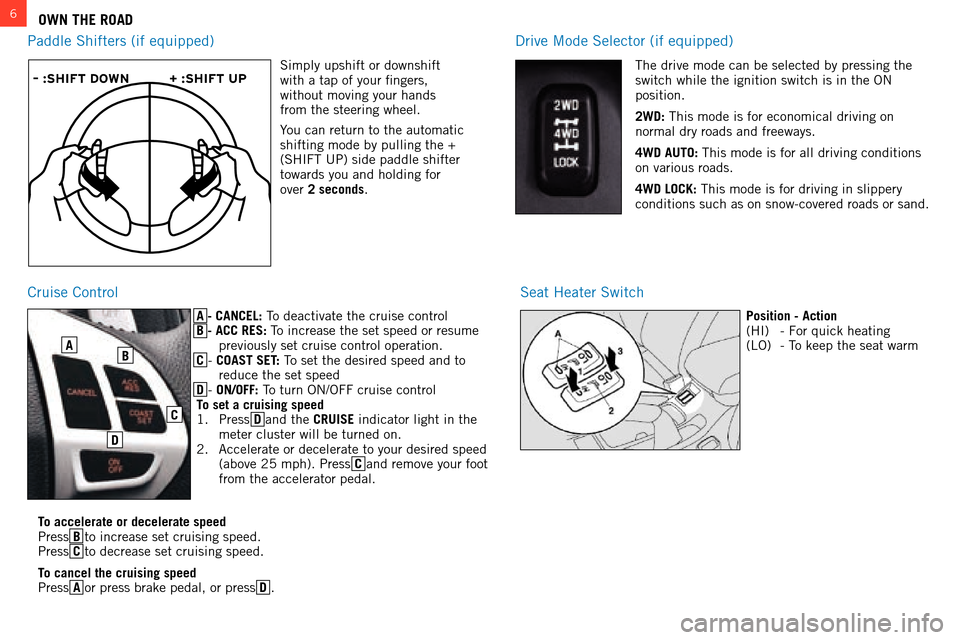 MITSUBISHI LANCER 2014 8.G Owners Handbook A - CANCEL: to deactivate the cruise control
B - ACC RES:  to increase the set speed or resume 
previously set cruise control operation.
C
 - COAST SET:  t
o set the desired speed and to 
reduce the s