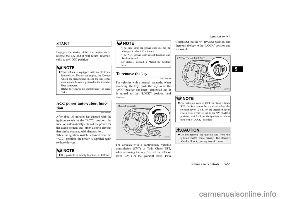 MITSUBISHI LANCER 2014 8.G Owners Manual Ignition switch
Features and controls 5-55
5
Engages the starter. After the engine starts, release the key and it will return automati-cally to the “ON” position.
N00539601097
After about 30 minu MITSUBISHI LANCER 2014 8.G Owners Manual Ignition switch
Features and controls 5-55
5
Engages the starter. After the engine starts, release the key and it will return automati-cally to the “ON” position.
N00539601097
After about 30 minu