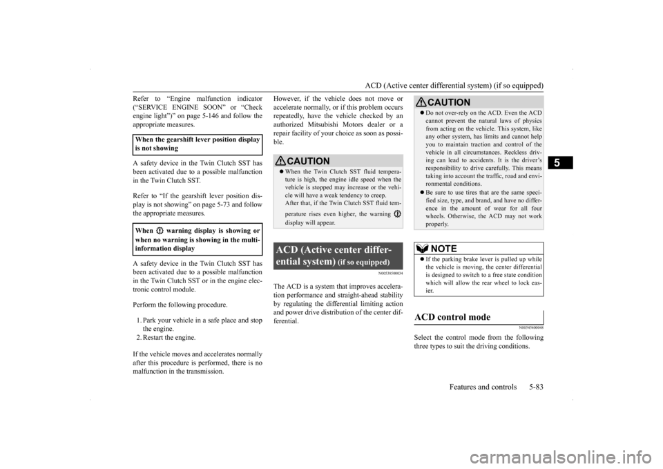 MITSUBISHI LANCER 2014 8.G Owners Manual ACD (Active center differential system) (if so equipped) 
Features and controls 5-83
5
Refer to “Engine malfunction indicator (“SERVICE ENGINE SOON” or “Check engine light”)” on page 5-146