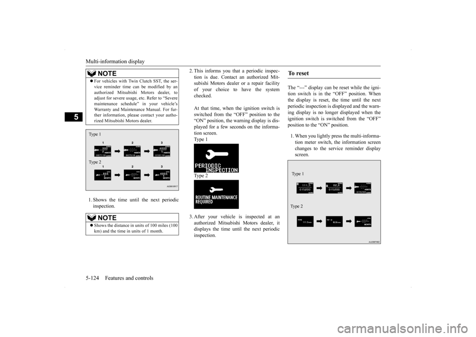 MITSUBISHI LANCER 2014 8.G Owners Manual Multi-information display 5-124 Features and controls
5
1. Shows the time until the next periodic inspection. 
2. This informs you that a periodic inspec- tion is due. Contact an authorized Mit- subis