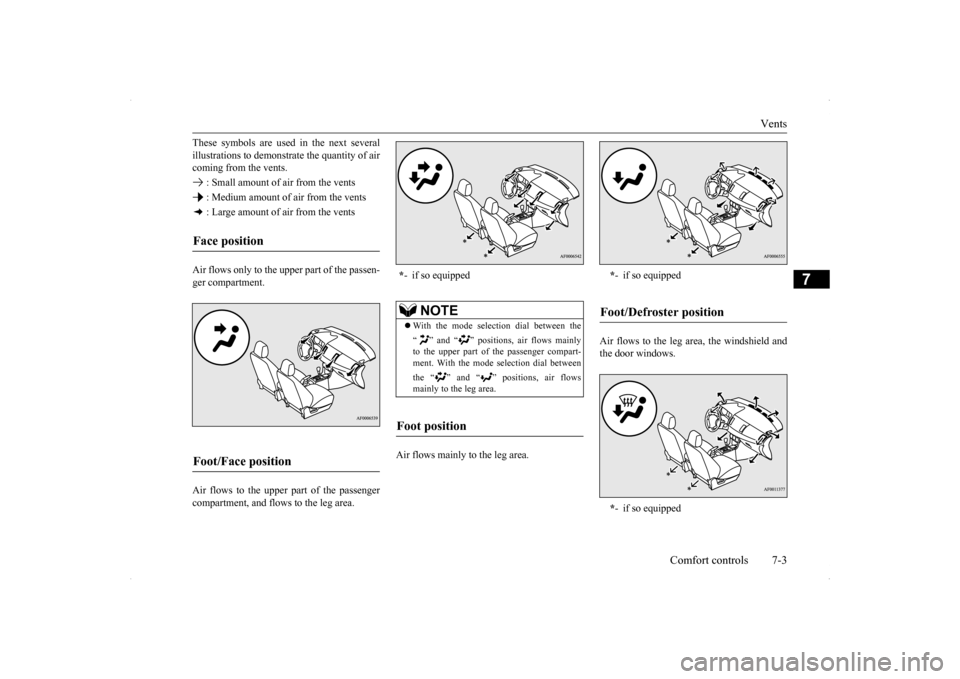 MITSUBISHI LANCER 2014 8.G Owners Manual Vents
Comfort controls 7-3
7
These symbols are used in the next several illustrations to demonstr
ate the quantity of air
coming from the vents. : Small amount of air from the vents : Medium amoun MITSUBISHI LANCER 2014 8.G Owners Manual Vents
Comfort controls 7-3
7
These symbols are used in the next several illustrations to demonstr
ate the quantity of air
coming from the vents. : Small amount of air from the vents : Medium amoun