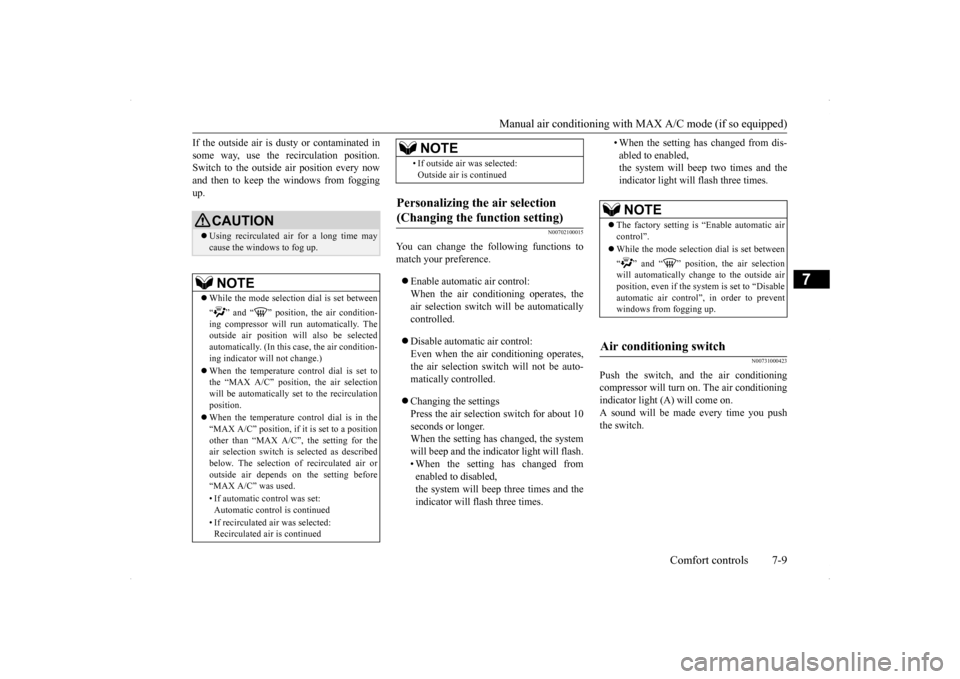 MITSUBISHI LANCER 2014 8.G Owners Guide Manual air conditioning with 
MAX A/C mode (if so equipped) 
Comfort controls 7-9
7
If the outside air is dusty or contaminated in some way, use the recirculation position. Switch to the outside air p
