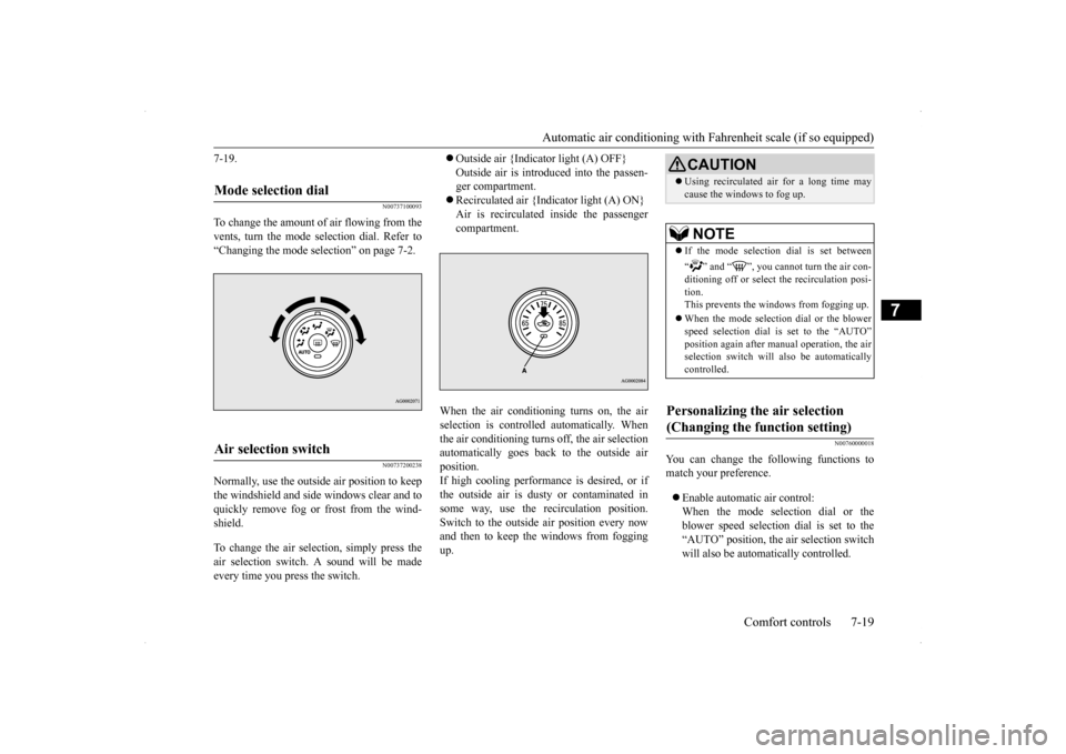 MITSUBISHI LANCER 2014 8.G Owners Manual Automatic air conditioning with
Fahrenheit scale (if so equipped)
Comfort controls 7-19
7
7-19.
N00737100093
To change the amount of air flowing from the vents, turn the mode selection dial. Refer t MITSUBISHI LANCER 2014 8.G Owners Manual Automatic air conditioning with
Fahrenheit scale (if so equipped)
Comfort controls 7-19
7
7-19.
N00737100093
To change the amount of air flowing from the vents, turn the mode selection dial. Refer t