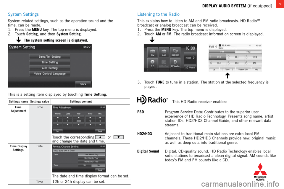 MITSUBISHI LANCER 2015 8.G Owners Handbook 9DISPLAY AUDIO SYSTEM (if equipped)
System Settings
System related settings, such as the operation sound and the
time, can be made.
1. Press the MENU key. The top menu is displayed.
2. Touch Setti MITSUBISHI LANCER 2015 8.G Owners Handbook 9DISPLAY AUDIO SYSTEM (if equipped)
System Settings
System related settings, such as the operation sound and the
time, can be made.
1. Press the MENU key. The top menu is displayed.
2. Touch Setti