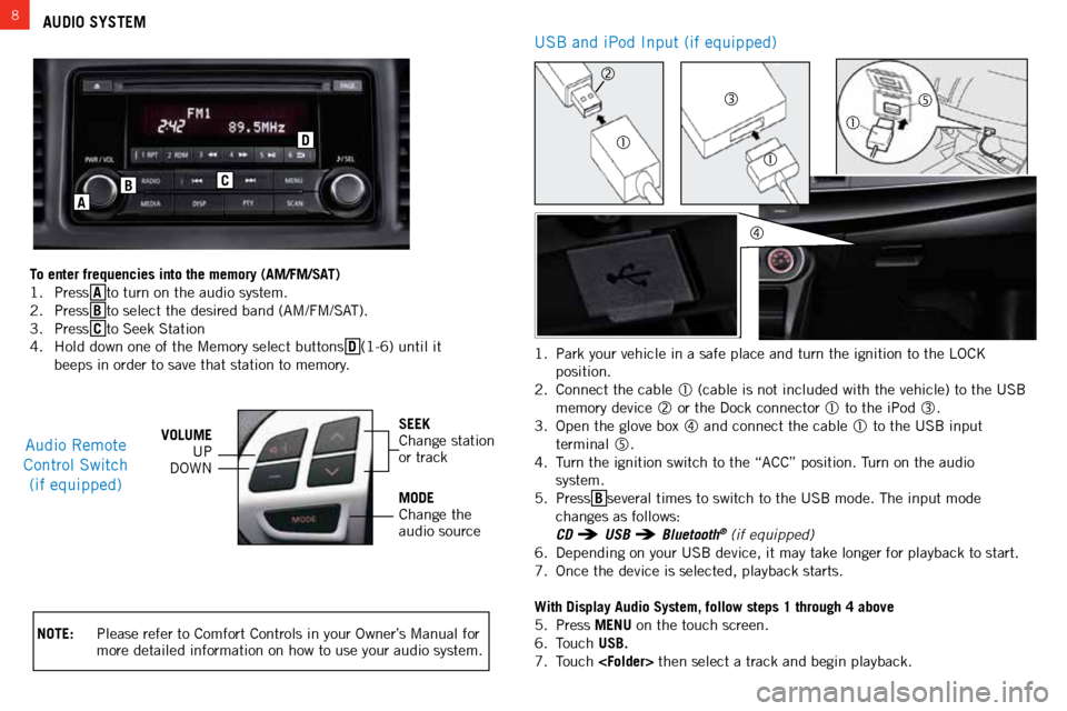 MITSUBISHI LANCER 2015 8.G Owners Handbook 8AUDIO SYSTEM
NOTE: Please refer to Comfort Controls in your Owner’s Manual for 
more detailed information on how to use your audio system.
Audio Remote 
Control Switch  (if equipped)VOLUME UP
DOWNS