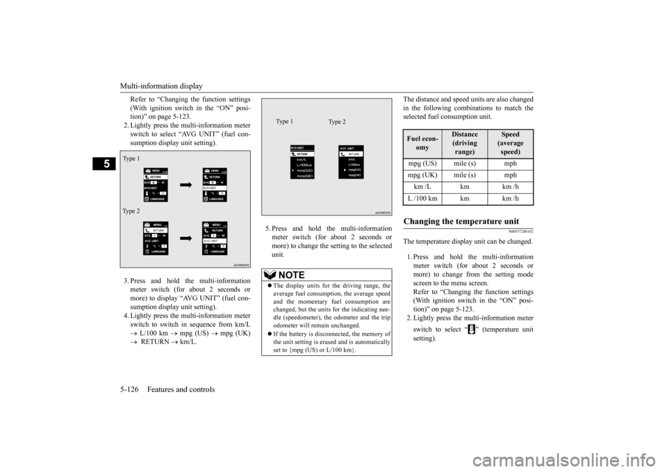MITSUBISHI LANCER 2015 8.G Owners Manual Multi-information display 5-126 Features and controls
5
Refer to “Changing the function settings (With ignition switch in the “ON” posi- tion)” on page 5-123. 2. Lightly press the multi-inform