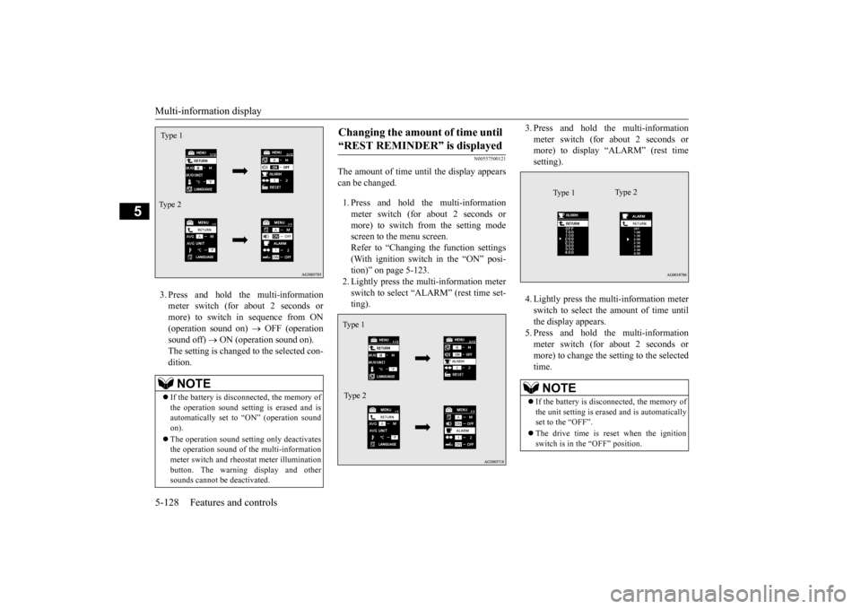 MITSUBISHI LANCER 2015 8.G Owners Manual Multi-information display 5-128 Features and controls
5
3. Press and hold the multi-information meter switch (for about 2 seconds or more) to switch in sequence from ON(operation sound on)  
 OFF (