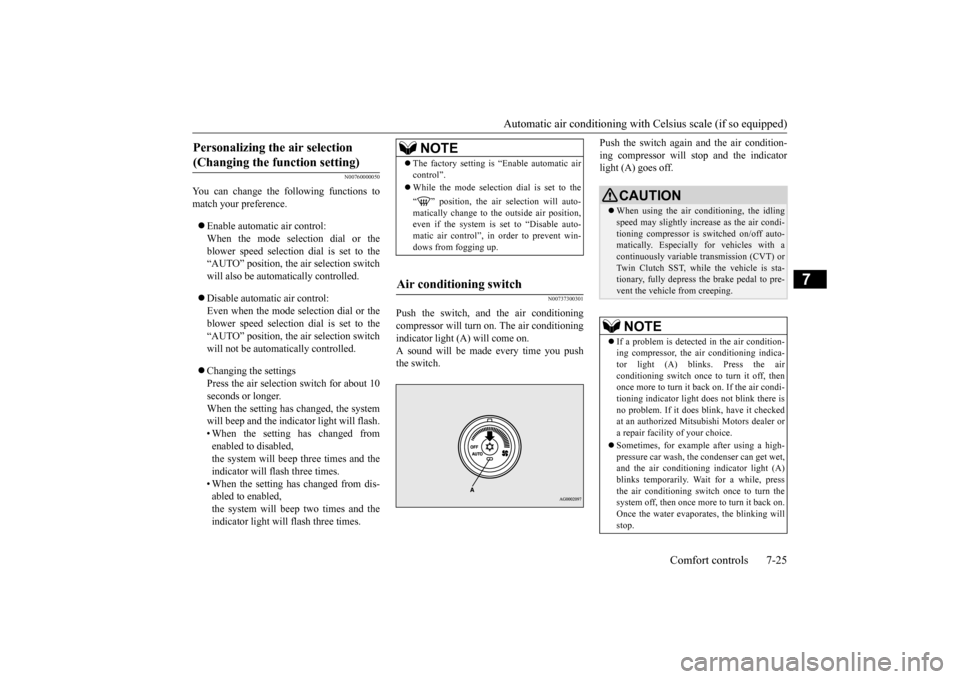MITSUBISHI LANCER 2015 8.G Service Manual Automatic air conditioning with
 Celsius scale (if so equipped) 
Comfort controls 7-25
7
N00760000050
You can change the following functions to match your preference.  Enable automatic air control: