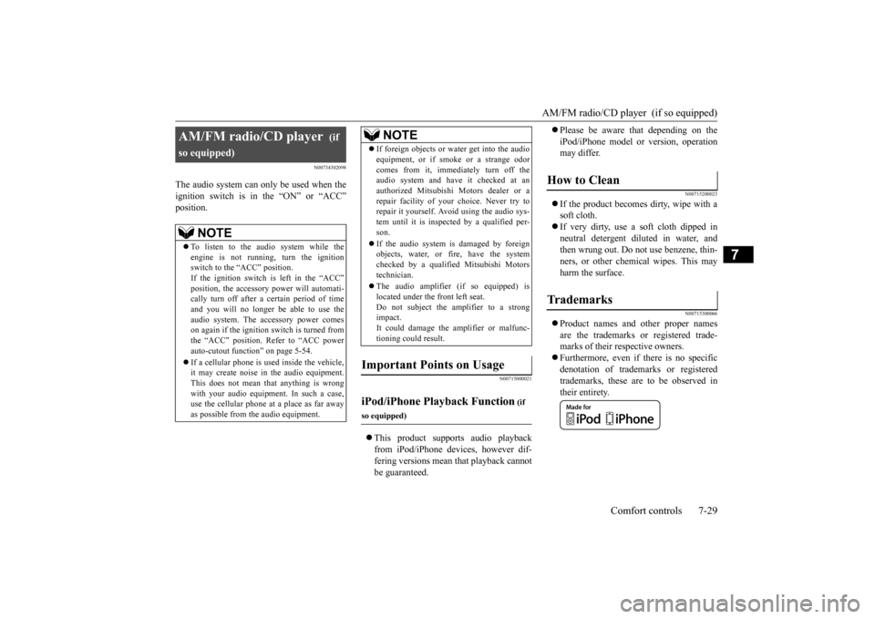 MITSUBISHI LANCER 2015 8.G Service Manual AM/FM radio/CD player  (if so equipped) 
Comfort controls 7-29
7
N00734302098
The audio system can only be used when the ignition switch is in the “ON” or “ACC” position.
N00715000021
 This
