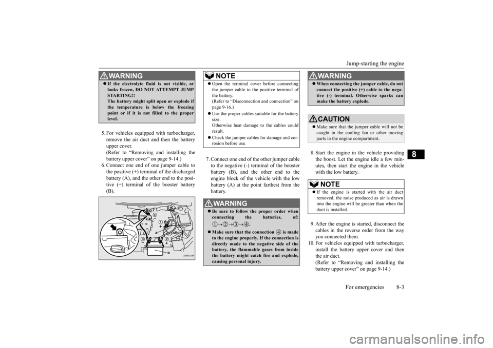 MITSUBISHI LANCER 2015 8.G Service Manual Jump-starting the engine For emergencies 8-3
8
5. For vehicles equipped with turbocharger, remove the air duct and then the battery upper cover. (Refer to “Removing and installing thebattery upper c MITSUBISHI LANCER 2015 8.G Service Manual Jump-starting the engine For emergencies 8-3
8
5. For vehicles equipped with turbocharger, remove the air duct and then the battery upper cover. (Refer to “Removing and installing thebattery upper c