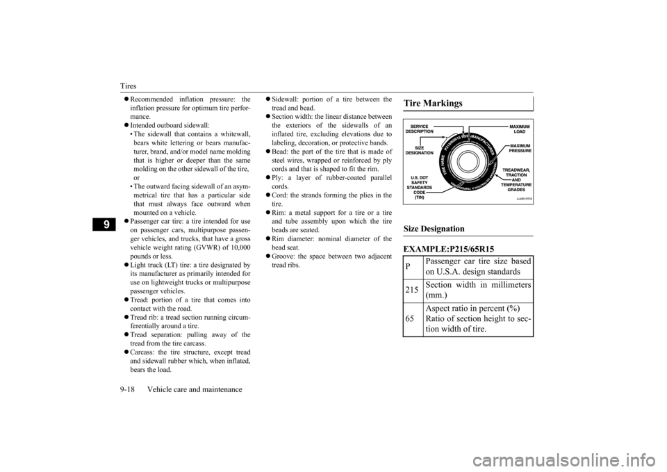 MITSUBISHI LANCER 2015 8.G Repair Manual Tires 9-18 Vehicle care and maintenance
9
Recommended inflation pressure: the inflation pressure for optimum tire perfor- mance. Intended outboard sidewall: • The sidewall that contains a wh MITSUBISHI LANCER 2015 8.G Repair Manual Tires 9-18 Vehicle care and maintenance
9
Recommended inflation pressure: the inflation pressure for optimum tire perfor- mance. Intended outboard sidewall: • The sidewall that contains a wh