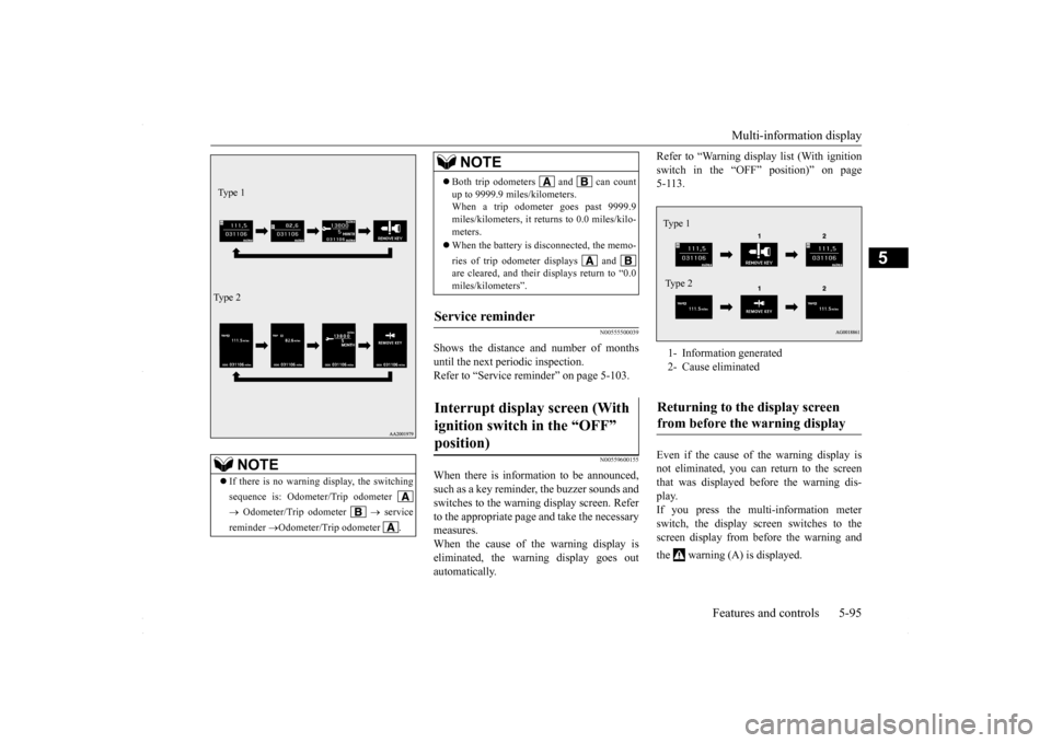 MITSUBISHI LANCER 2016 8.G Owners Manual Multi-information display
Features and controls 5-95
5
N00555500039
Shows the distance and number of months until the next periodic inspection. Refer to “Service reminder” on page 5-103.
N0055960 MITSUBISHI LANCER 2016 8.G Owners Manual Multi-information display
Features and controls 5-95
5
N00555500039
Shows the distance and number of months until the next periodic inspection. Refer to “Service reminder” on page 5-103.
N0055960