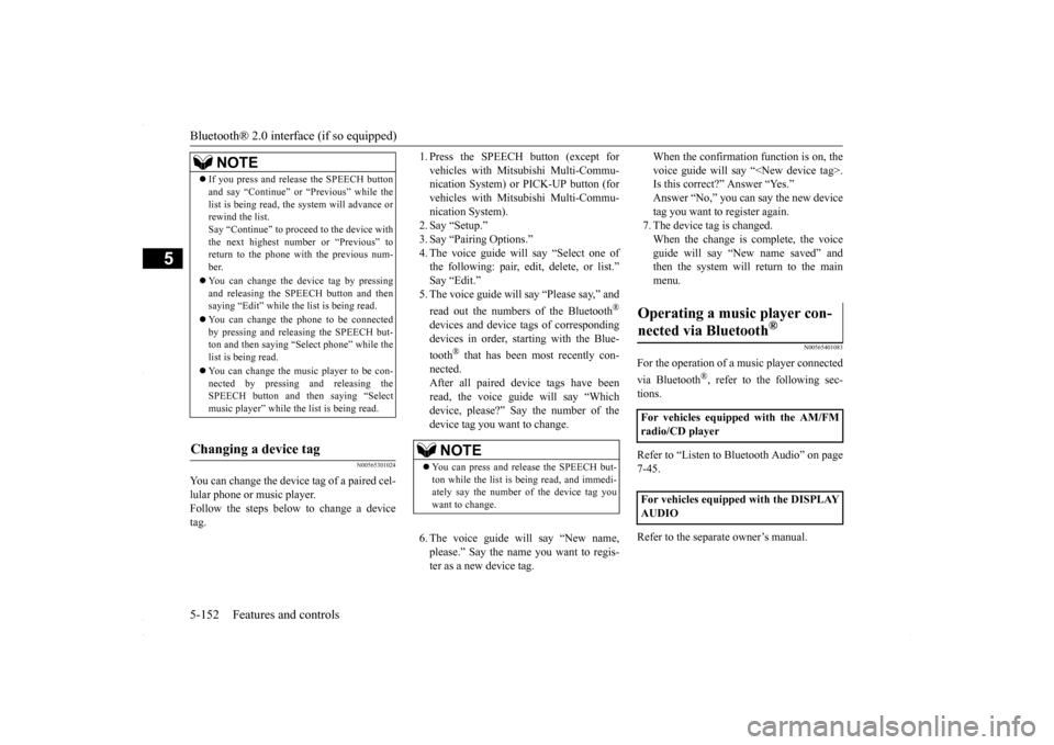 MITSUBISHI LANCER 2016 8.G Owners Manual Bluetooth® 2.0 interface (if so equipped) 5-152 Features and controls
5
N00565301024
You can change the device tag of a paired cel- lular phone or music player. Follow the steps below to change a dev MITSUBISHI LANCER 2016 8.G Owners Manual Bluetooth® 2.0 interface (if so equipped) 5-152 Features and controls
5
N00565301024
You can change the device tag of a paired cel- lular phone or music player. Follow the steps below to change a dev