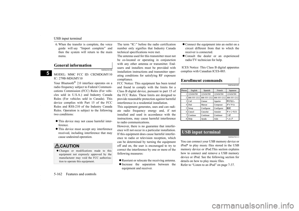 MITSUBISHI LANCER 2016 8.G Owners Manual USB input terminal 5-162 Features and controls
5
6. When the transfer is complete, the voice guide will say “Import complete” and then the system will return to the main menu.
N00566301106
MODEL: MITSUBISHI LANCER 2016 8.G Owners Manual USB input terminal 5-162 Features and controls
5
6. When the transfer is complete, the voice guide will say “Import complete” and then the system will return to the main menu.
N00566301106
MODEL:
