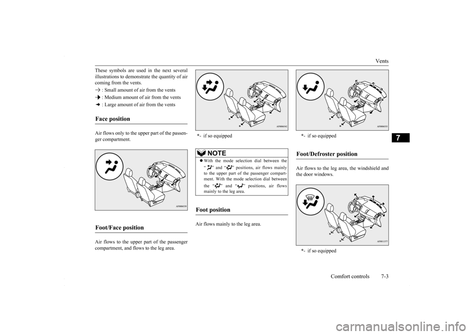 MITSUBISHI LANCER 2016 8.G Owners Manual Vents
Comfort controls 7-3
7
These symbols are used in the next several illustrations to demonstr
ate the quantity of air
coming from the vents. : Small amount of air from the vents : Medium amoun MITSUBISHI LANCER 2016 8.G Owners Manual Vents
Comfort controls 7-3
7
These symbols are used in the next several illustrations to demonstr
ate the quantity of air
coming from the vents. : Small amount of air from the vents : Medium amoun