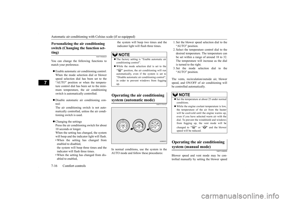 MITSUBISHI LANCER 2016 8.G User Guide Automatic air conditioning with
Celsius scale (if so equipped)
7-16 Comfort controls
7
N00759800029
You can change the following functions to match your preference. Enable automatic air conditio MITSUBISHI LANCER 2016 8.G User Guide Automatic air conditioning with
Celsius scale (if so equipped)
7-16 Comfort controls
7
N00759800029
You can change the following functions to match your preference. Enable automatic air conditio