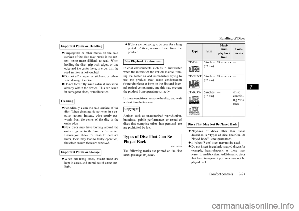 MITSUBISHI LANCER 2016 8.G Owners Manual Handling of Discs 
Comfort controls 7-23
7
 Fingerprints or other marks on the read surface of the disc may result in its con- tent being more difficult to read. When holding the disc, grip both ed
