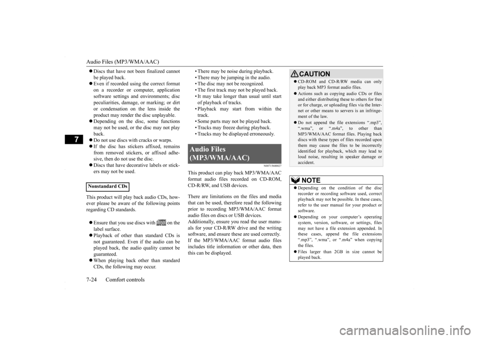 MITSUBISHI LANCER 2016 8.G Owners Manual Audio Files (MP3/WMA/AAC) 7-24 Comfort controls
7
 Discs that have not been finalized cannot be played back.  Even if recorded using the correct format on a recorder or computer, applicationsoft