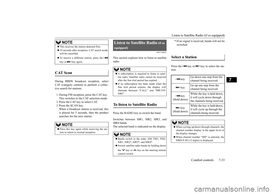 MITSUBISHI LANCER 2016 8.G Owners Manual Listen to Satellite Radio (if so equipped)
Comfort controls 7-33
7
During RBDS broadcast reception, select CAT (category content) to perform a collec-tive search for stations. 1. During FM reception, MITSUBISHI LANCER 2016 8.G Owners Manual Listen to Satellite Radio (if so equipped)
Comfort controls 7-33
7
During RBDS broadcast reception, select CAT (category content) to perform a collec-tive search for stations. 1. During FM reception,