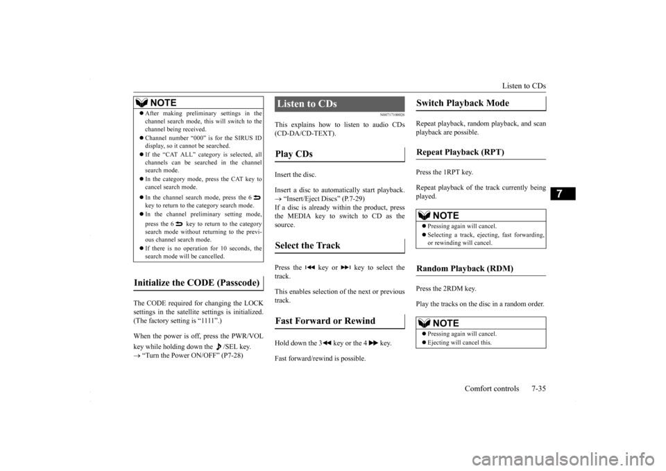 MITSUBISHI LANCER 2016 8.G Owners Manual Listen to CDs
Comfort controls 7-35
7
The CODE required for changing the LOCK settings in the satellite settings is initialized.(The factory setting is “1111”.) key while holding down the /SEL k MITSUBISHI LANCER 2016 8.G Owners Manual Listen to CDs
Comfort controls 7-35
7
The CODE required for changing the LOCK settings in the satellite settings is initialized.(The factory setting is “1111”.) key while holding down the /SEL k