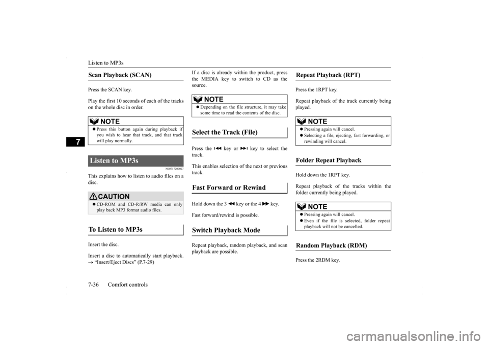 MITSUBISHI LANCER 2016 8.G Owners Manual Listen to MP3s 7-36 Comfort controls
7
Press the SCAN key. Play the first 10 seconds of each of the tracks on the whole disc in order.
N00717200027
This explains how to listen to audio files on adisc. MITSUBISHI LANCER 2016 8.G Owners Manual Listen to MP3s 7-36 Comfort controls
7
Press the SCAN key. Play the first 10 seconds of each of the tracks on the whole disc in order.
N00717200027
This explains how to listen to audio files on adisc.